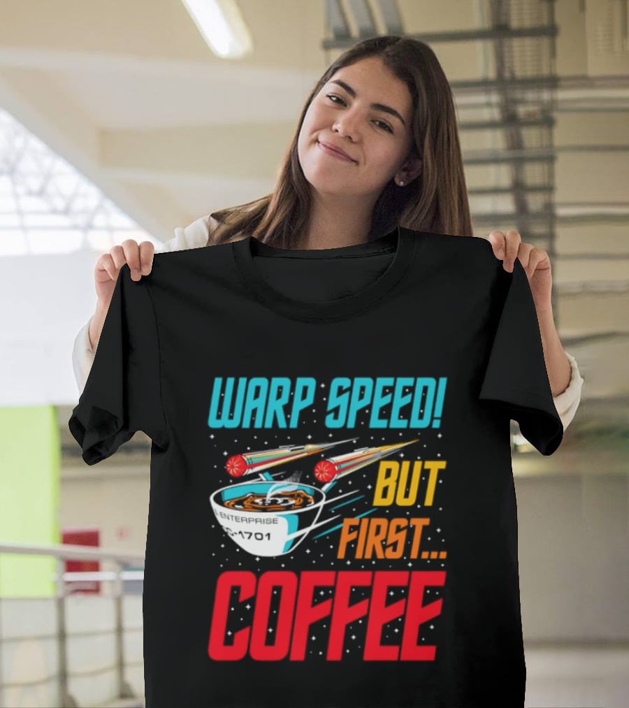 Warp Speed But First Coffee Starship T-Shirt