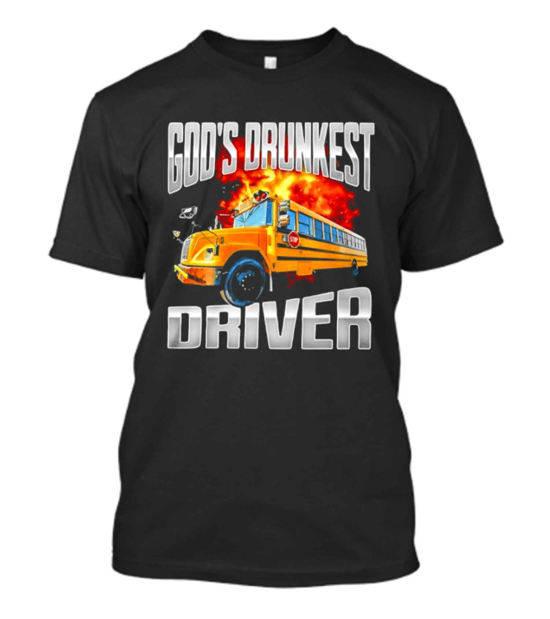 God's Drunkest Driver Flaming School Bus Explosion T-Shirt
