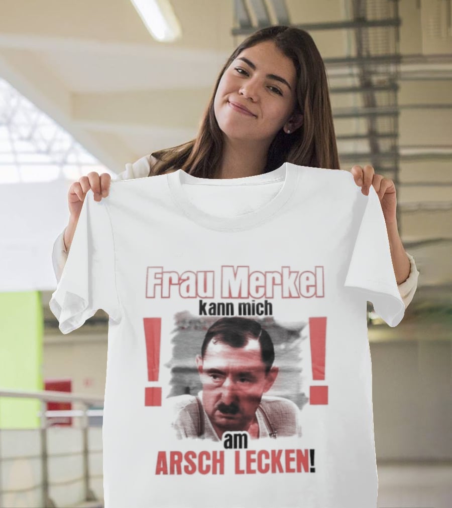 Frau Merkel Kann Mich Am Arsch Lecken Alfred Tetzlaff Ein Herz Und Eine Seele T-Shirt