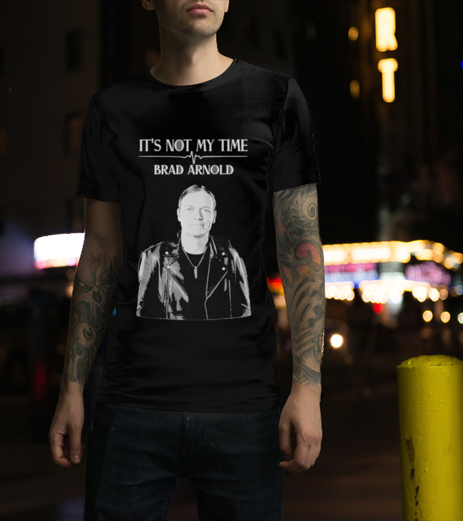 It's Not My Time Brad Arnold Doors Down T-Shirt