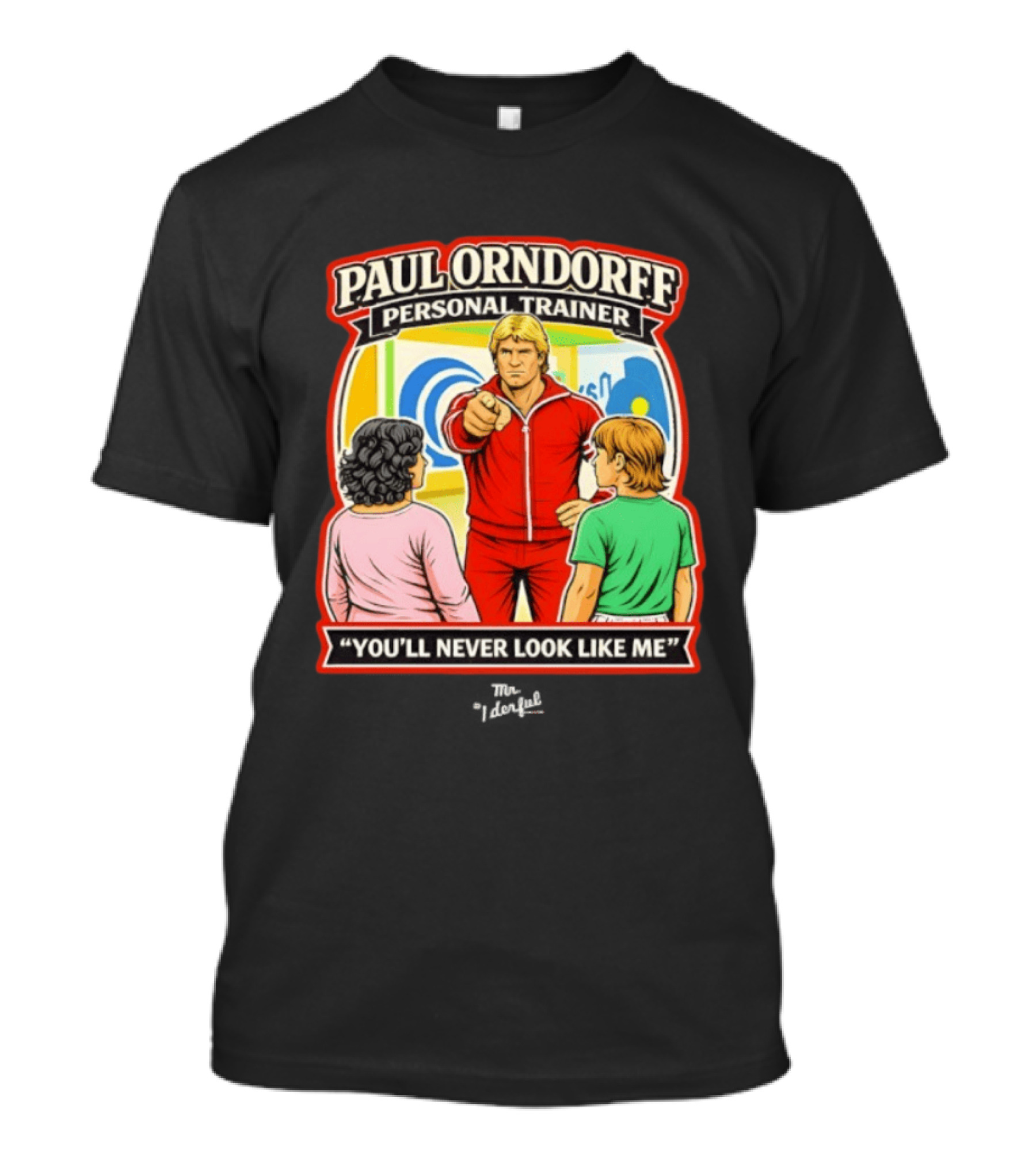 Paul Orndorff Personal Trainer You'll Never Look Like Me Bold Retro Style Fitness Motivator T-Shirt