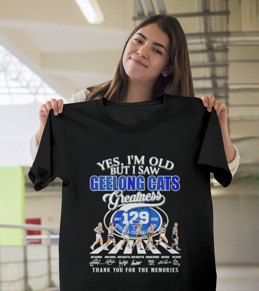 Yes I'm Old But I Saw Geelong Cats Greatness 129 Years Thank You For The Memories 187 2026 T-Shirt