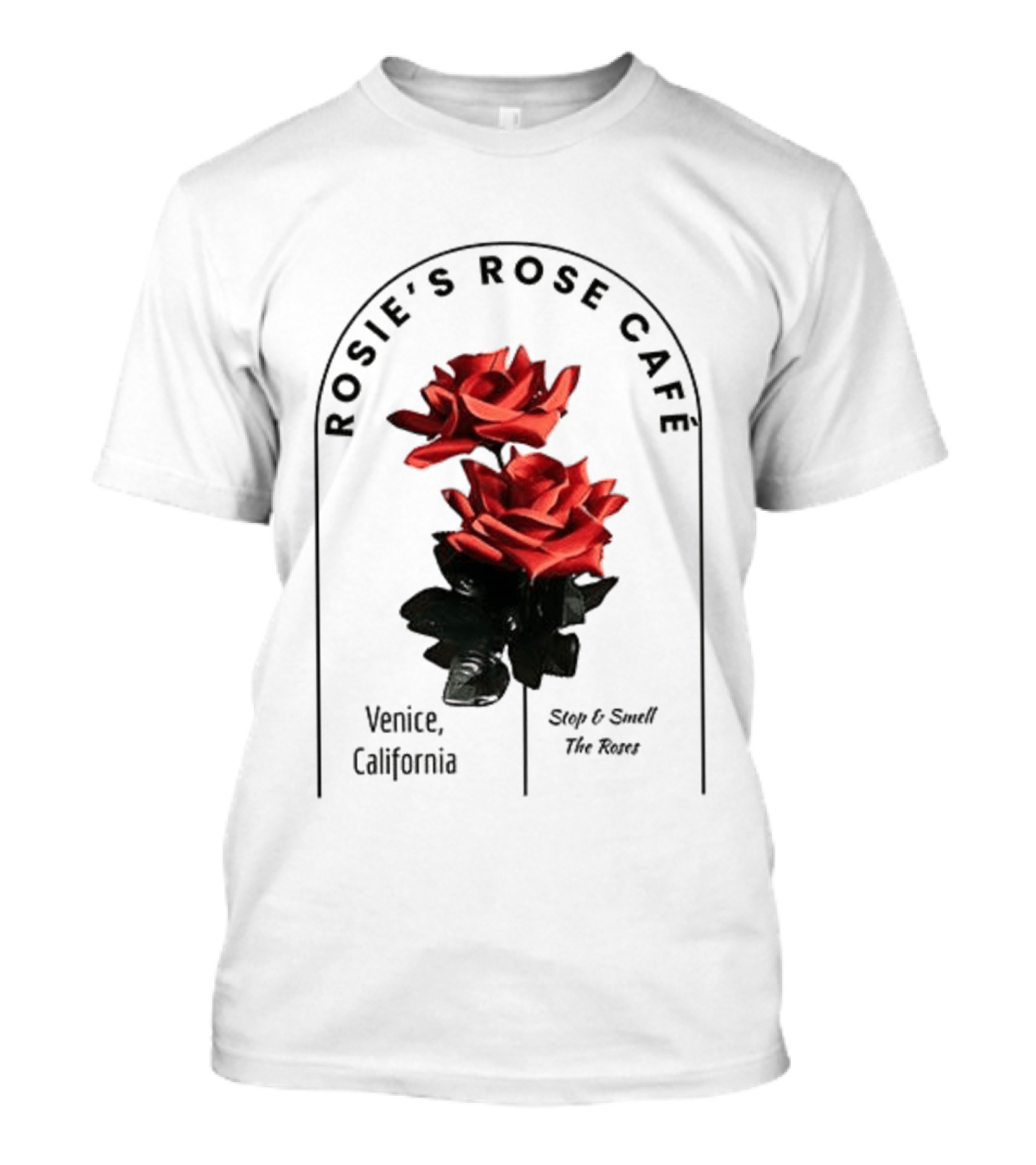 Rosie's Rose Café Venice California Stop And Smell The Roses T-Shirt