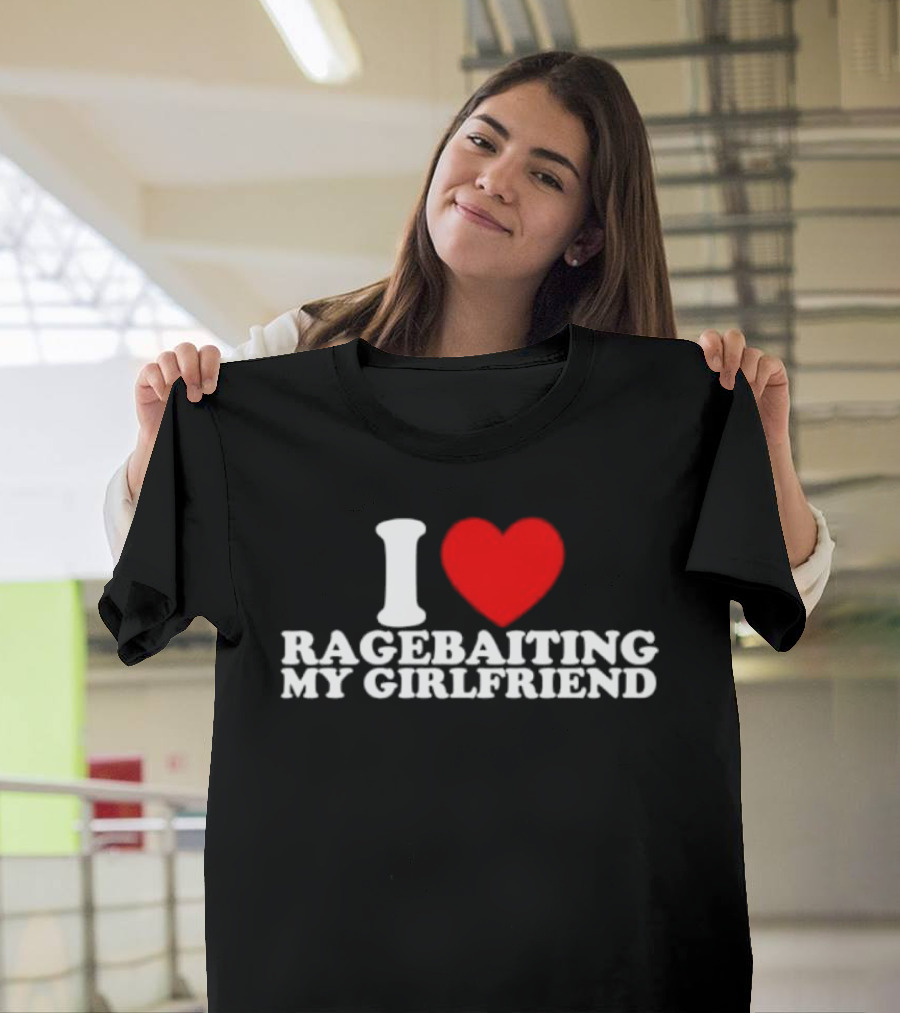 I Love Ragebaiting My Girlfriend Red Heart T-Shirt