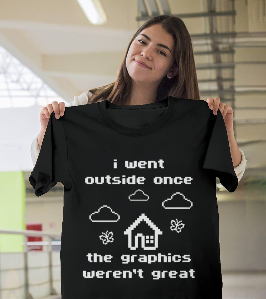 I Went Outside Once The Graphics Weren't Great Clouds House Butterflies T-Shirt