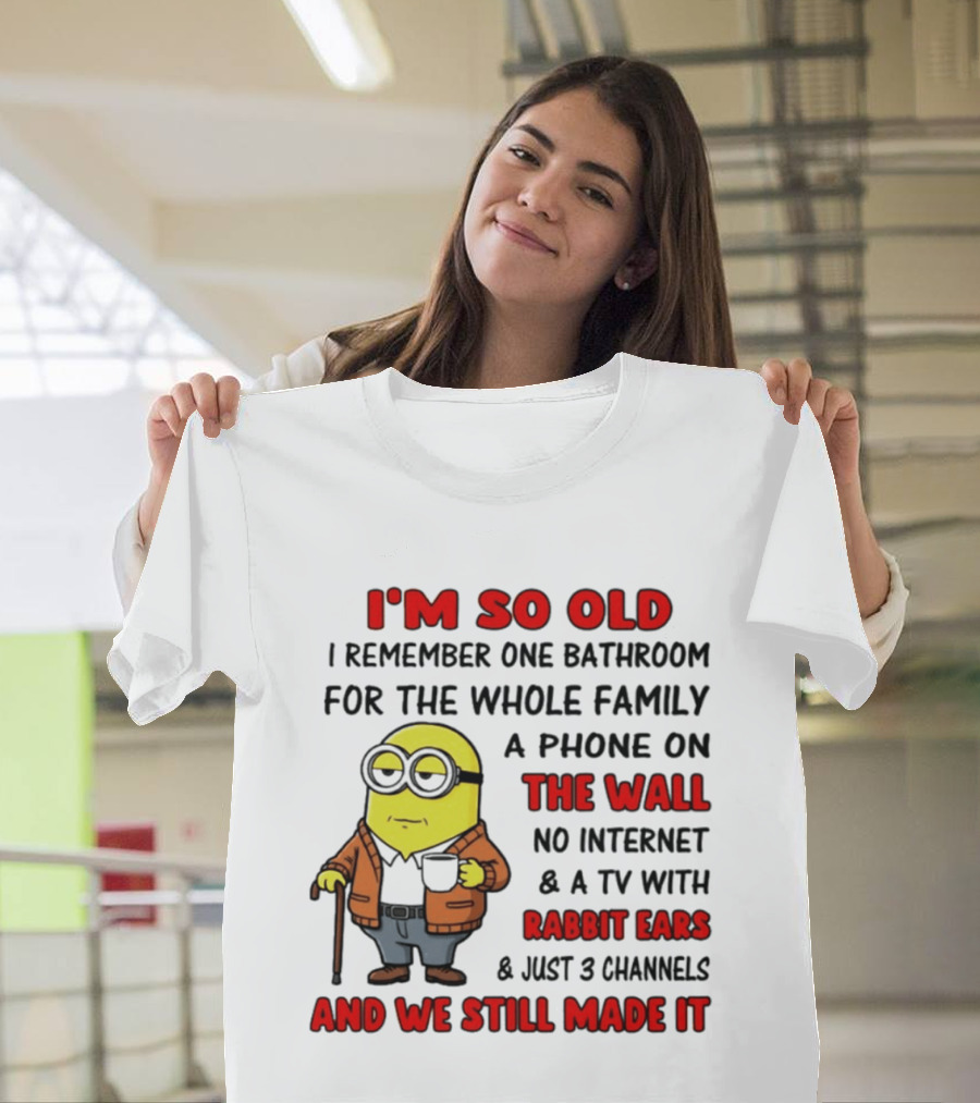 I'm So Old I Remember One Bathroom Phone On The Wall No Internet TV With Rabbit Ears T-Shirt