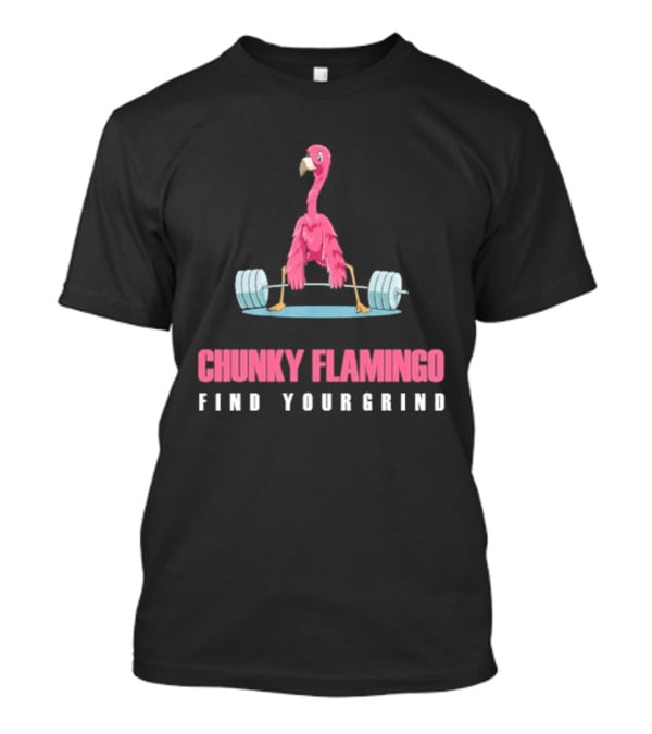 Chunky Flamingo Weightlifting Find Your Grind Motivation T-Shirt