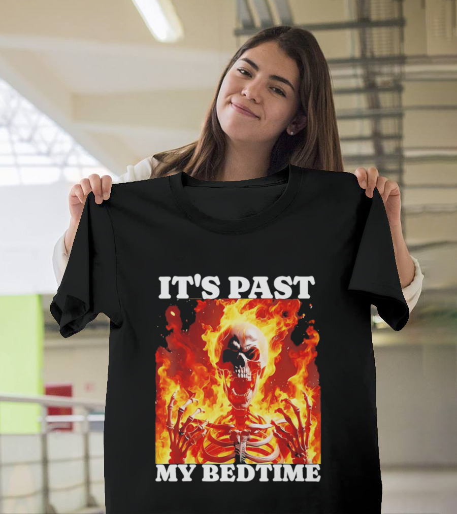 IT'S PAST MY BEDTIME Flaming Skeleton T-Shirt