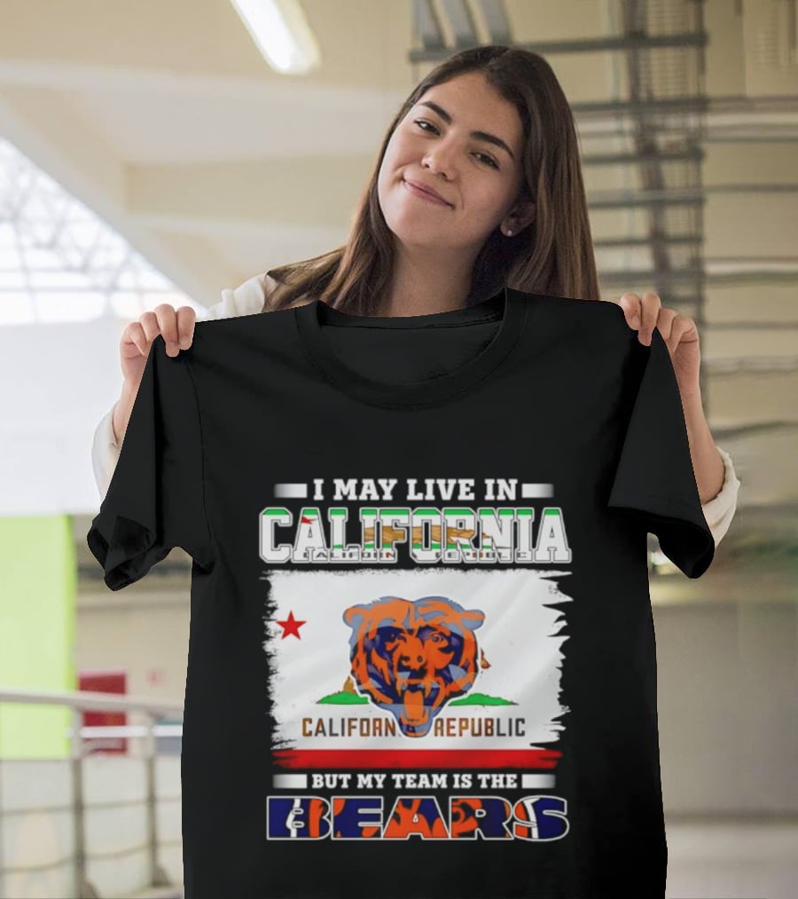 I May Live In California California Republic But My Team Is The Chicago Bears T-Shirt