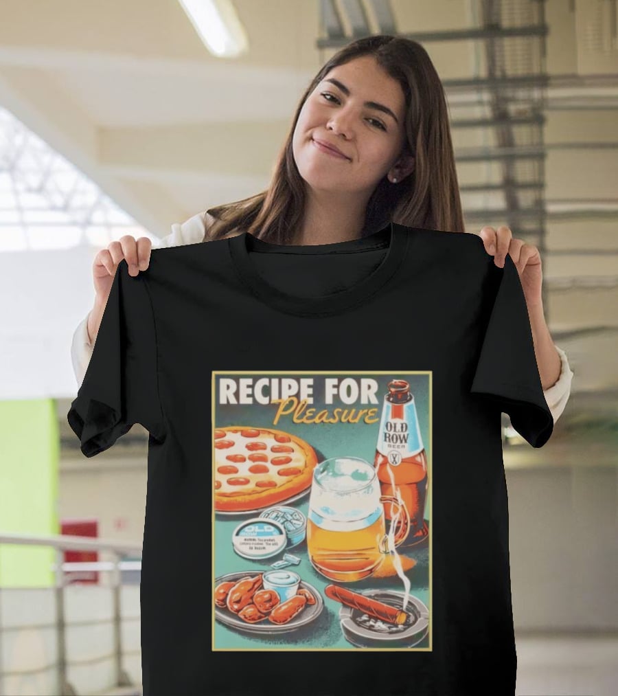 Old Row Beer Pizza Wings And Cigar Recipe For Pleasure T-Shirt