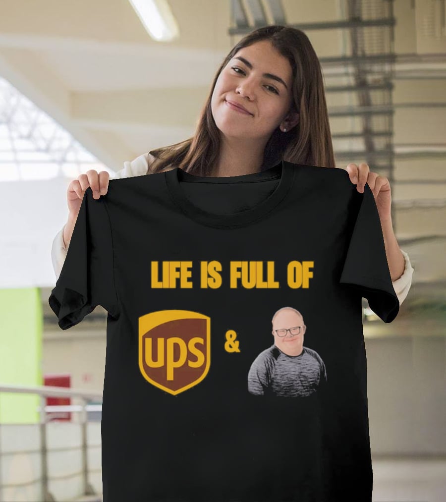 Life Is Full Of UPS And Smiles T-Shirt