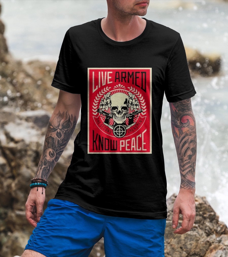 Live Armed Know Peace The Second Amendment Skull Guns T-Shirt