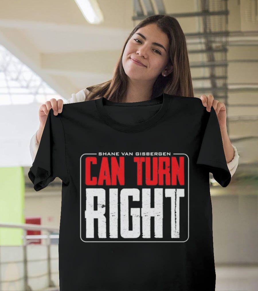 Shane Van Gisbergen #97 Can Turn Right T-Shirt