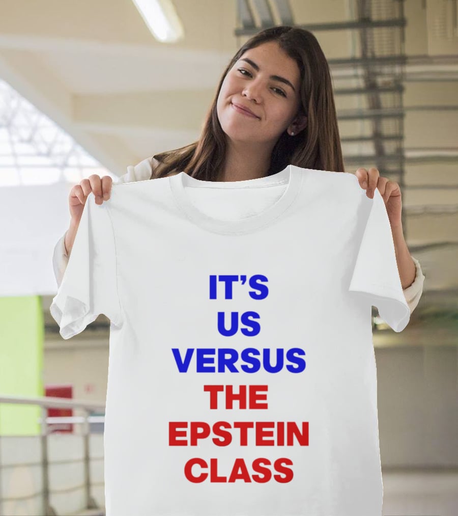 It's Us Versus The Epstein Class T-Shirt