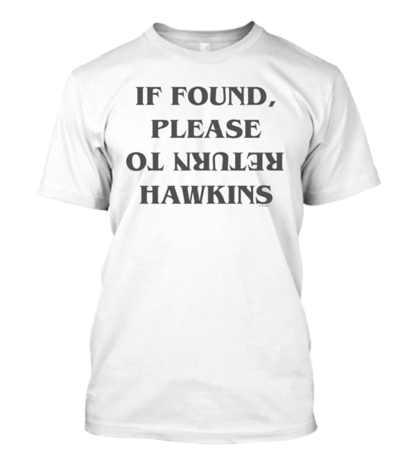 Stranger Things If Found Please Return To Hawkins T-Shirt