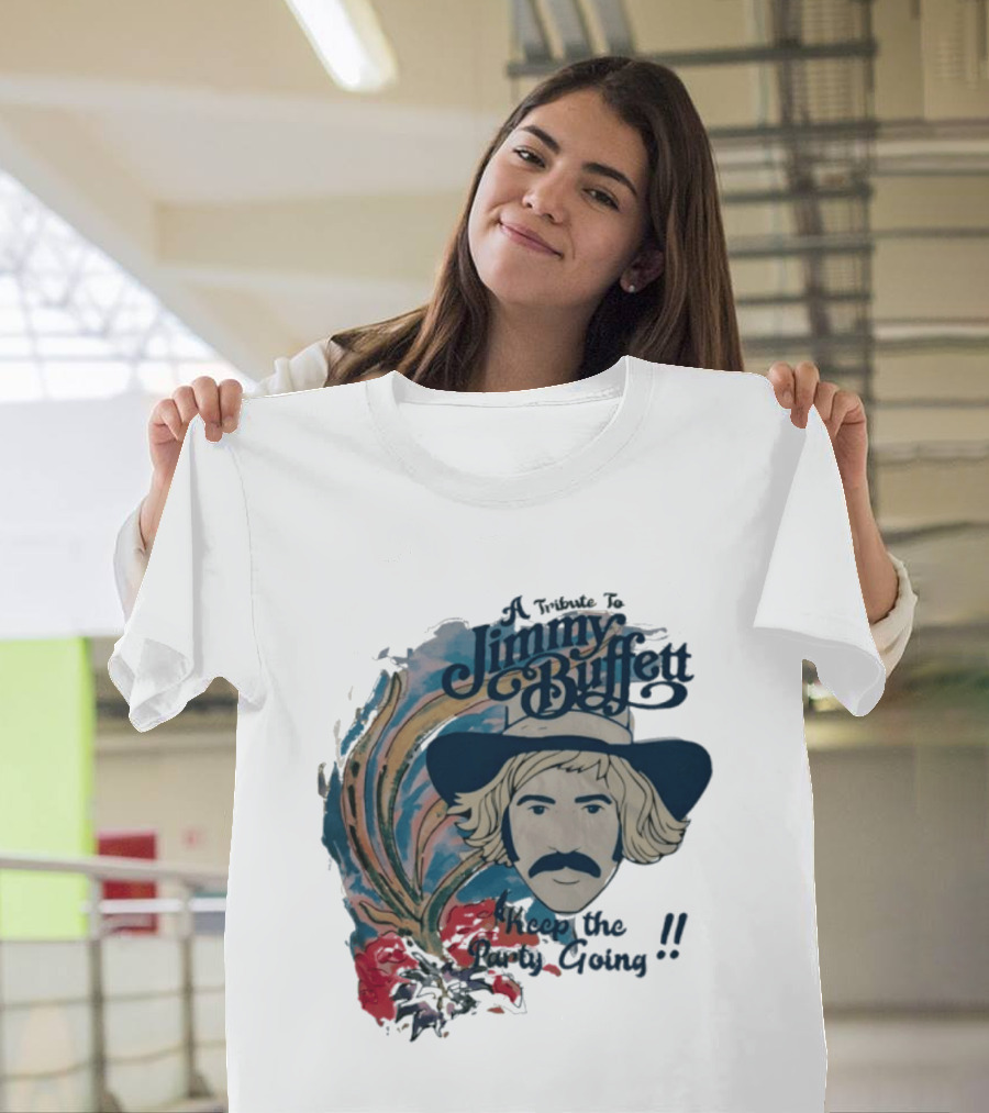 A Tribute To Jimmy Buffett Keep The Party Going T-Shirt