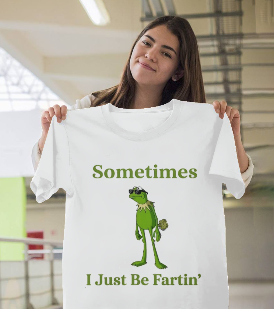 Kermit The Frog Sometimes I Just Be Fartin' Muppets Meme Funny Moment T-Shirt