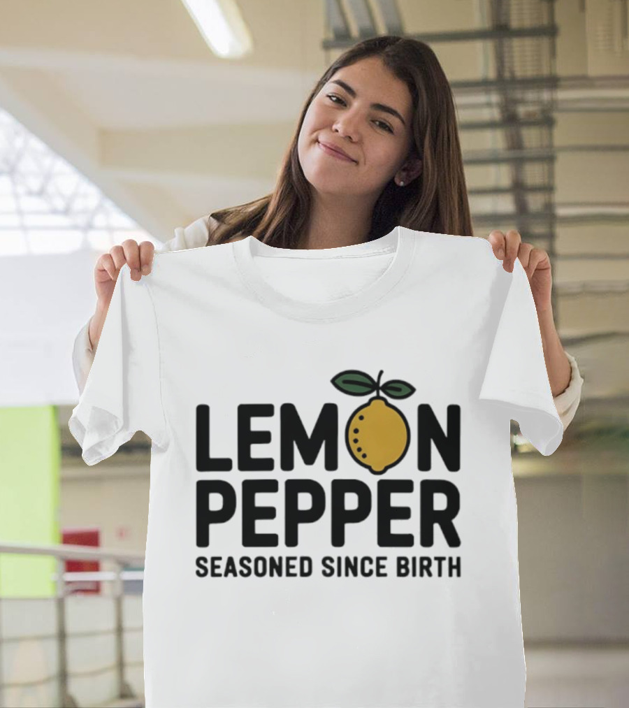 Lemon Pepper Seasoned Since Birth Lemon T-Shirt