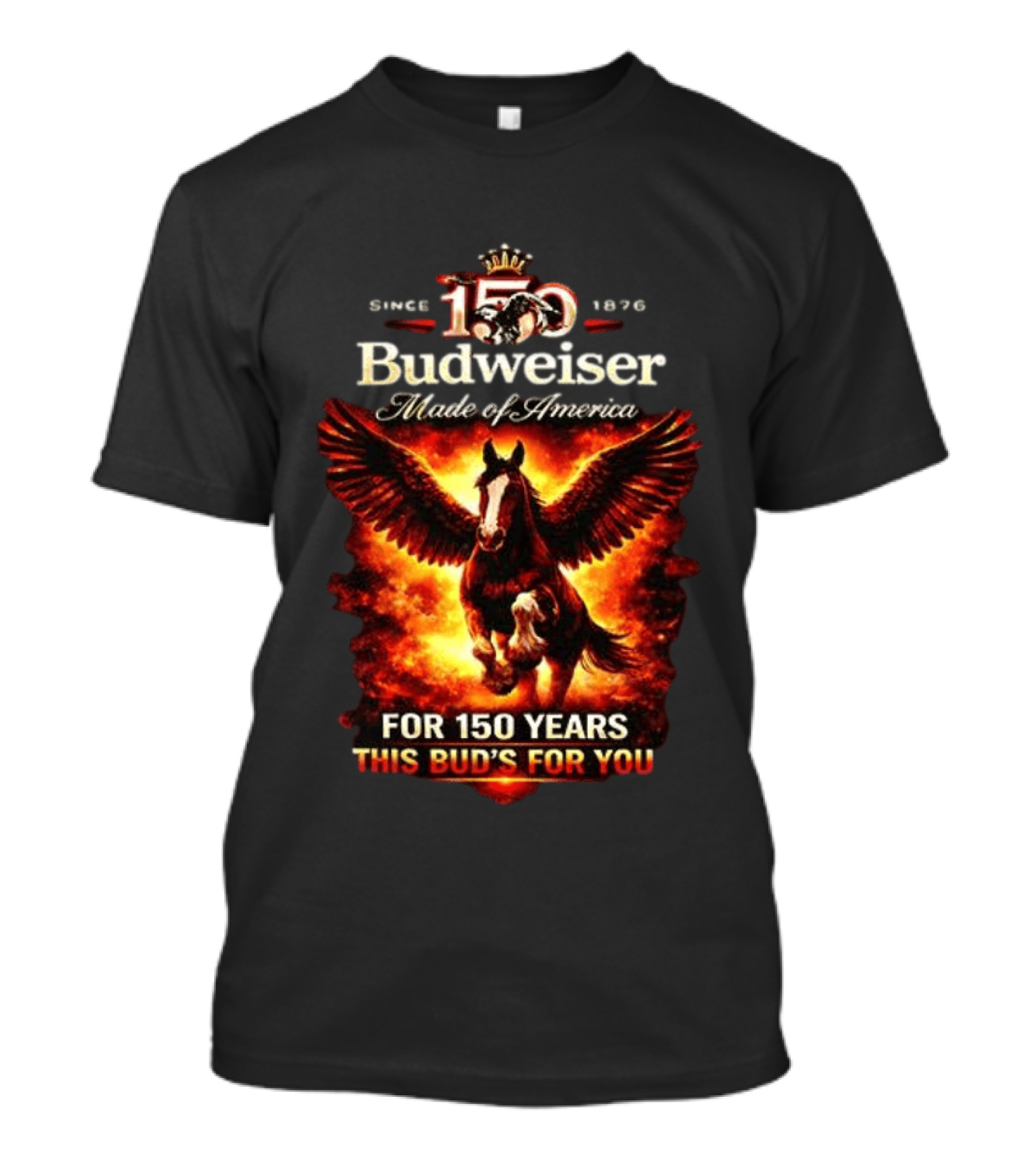 Since 1876 Budweiser 150 Years Made Of America Winged Horse This Bud's For You T-Shirt