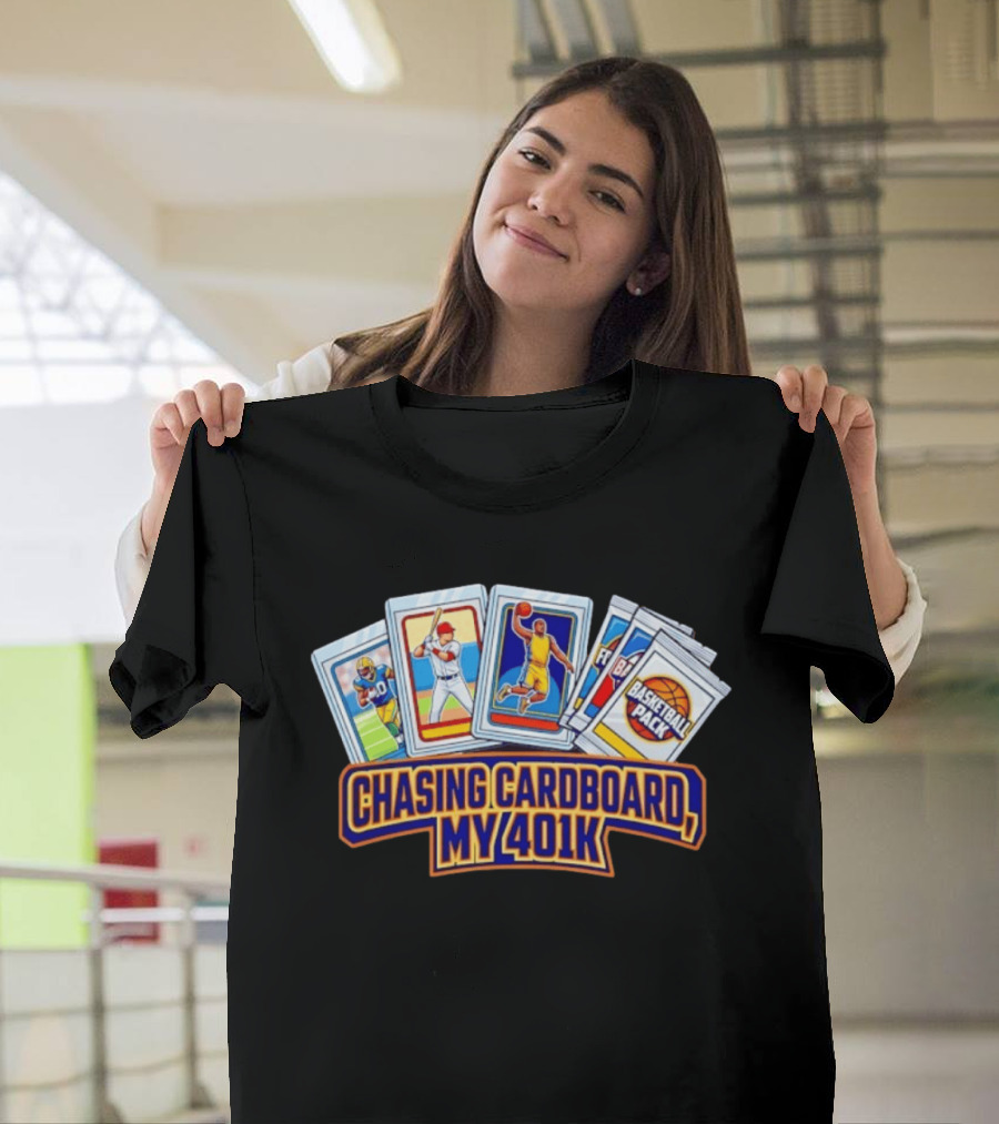Chasing Cardboard My 401K Sports Trading Card Collection T-Shirt