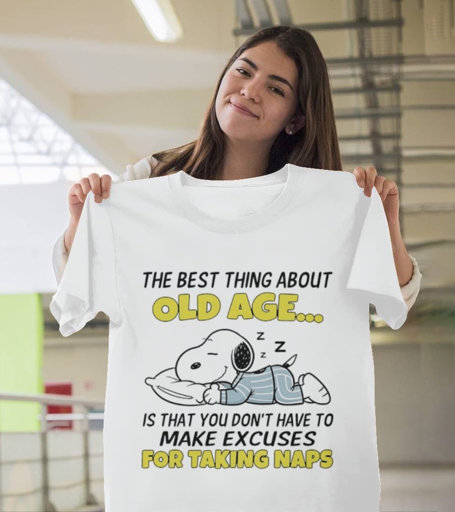 Snoopy The Best Thing About Old Age Is That You Don't Have To Make Excuses For Taking Naps T-Shirt