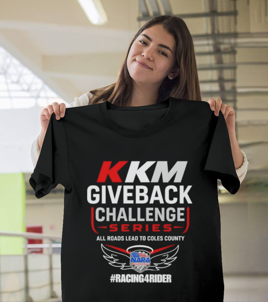 KKM Giveback Challenge Series All Roads Lead To Coles County NARA Racing Fan #RacingAwider T-Shirt