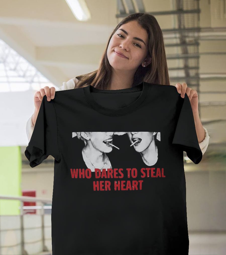 Who Dares To Steal Her Heart Cigarette Lips T-Shirt