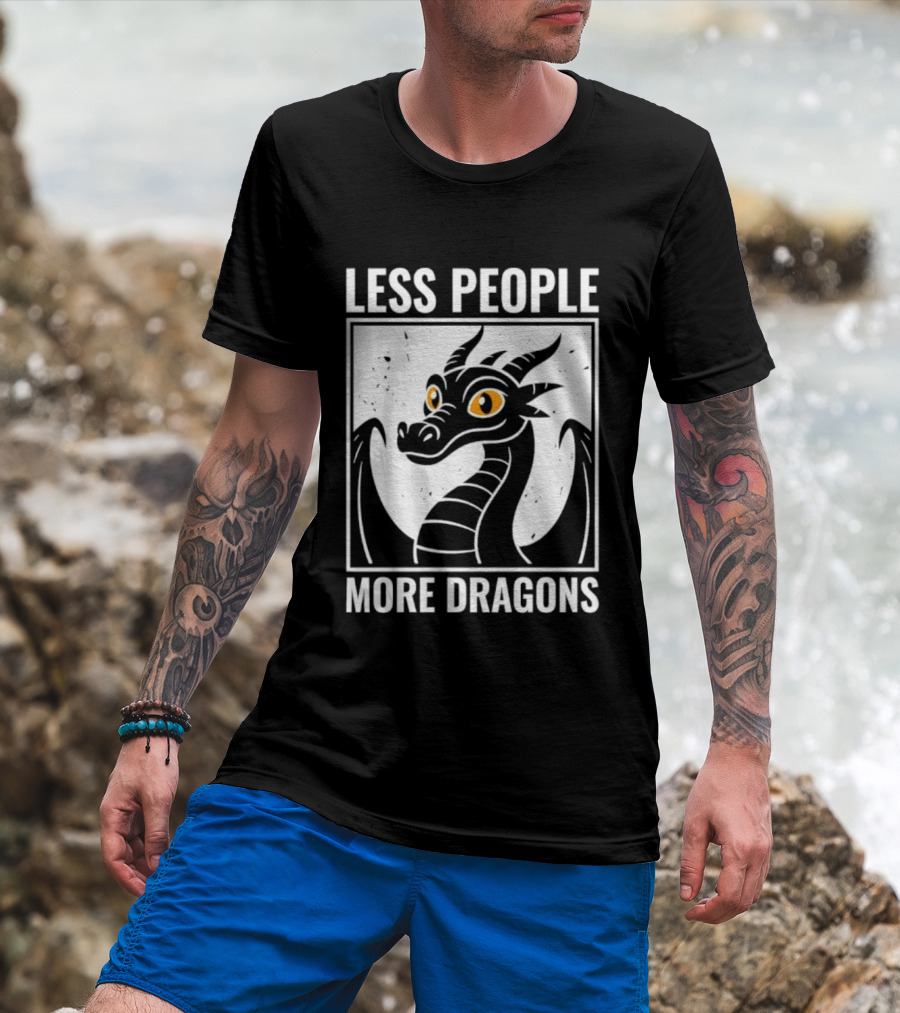 Less People More Dragons Fantasy Creature Humor T-Shirt
