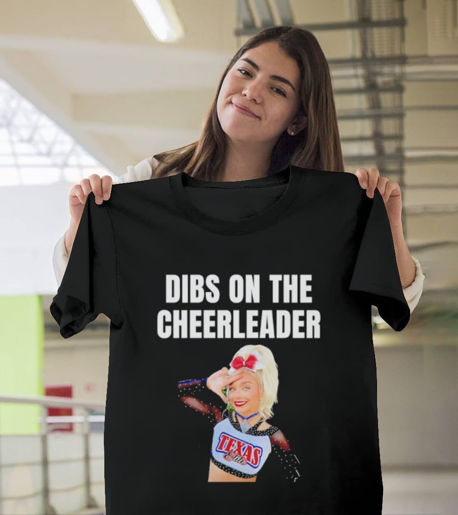 Dibs On The Cheerleader Texas Cheer Squad T-Shirt