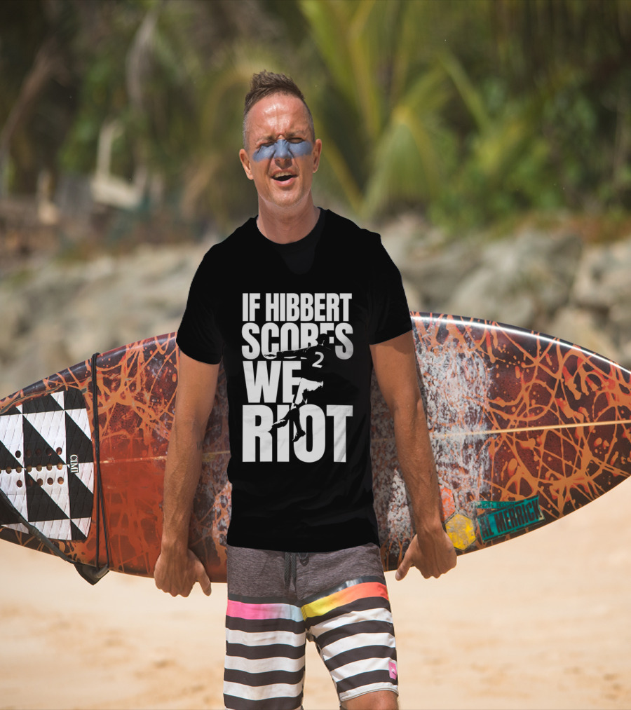 If Hibbert Scores We Riot Basketball Number 2 T-Shirt