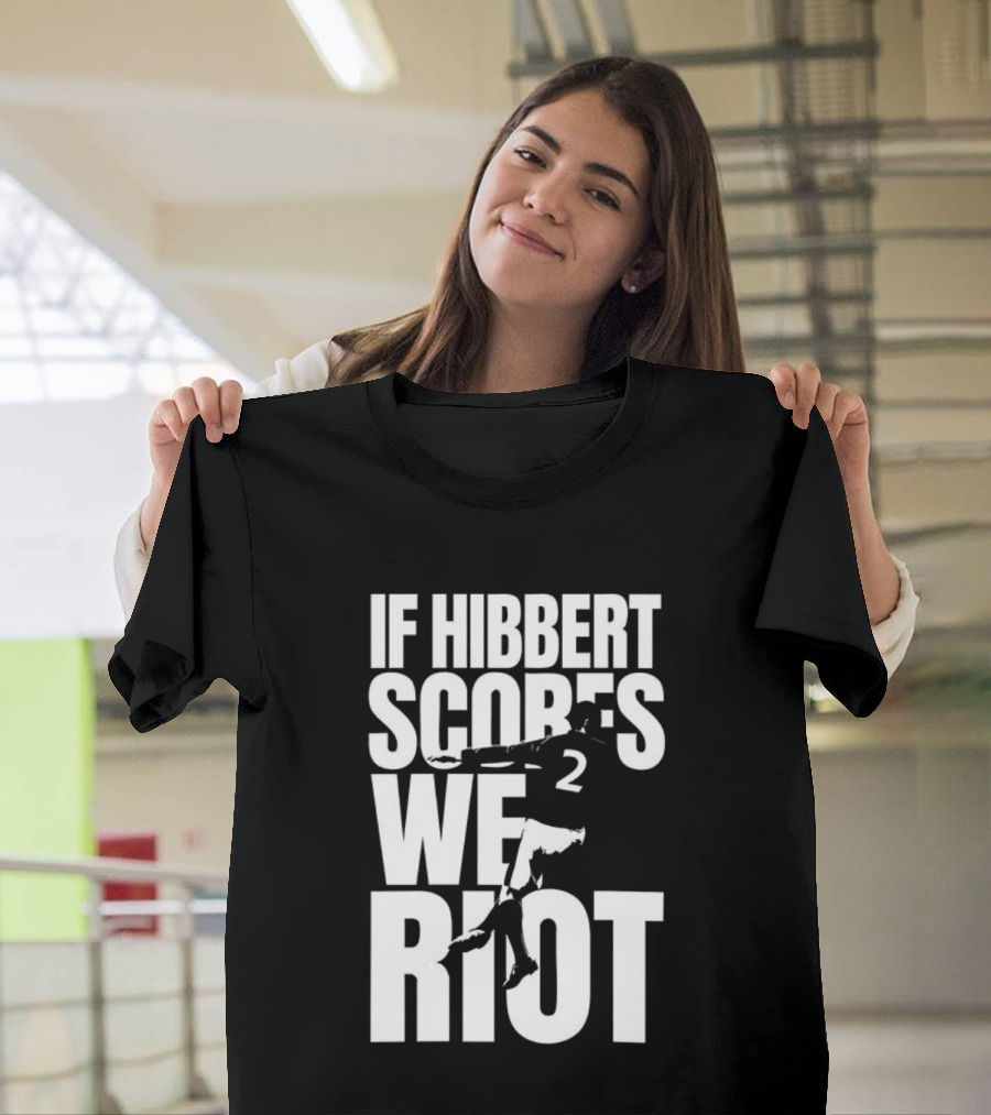 If Hibbert Scores We Riot Basketball Number 2 T-Shirt