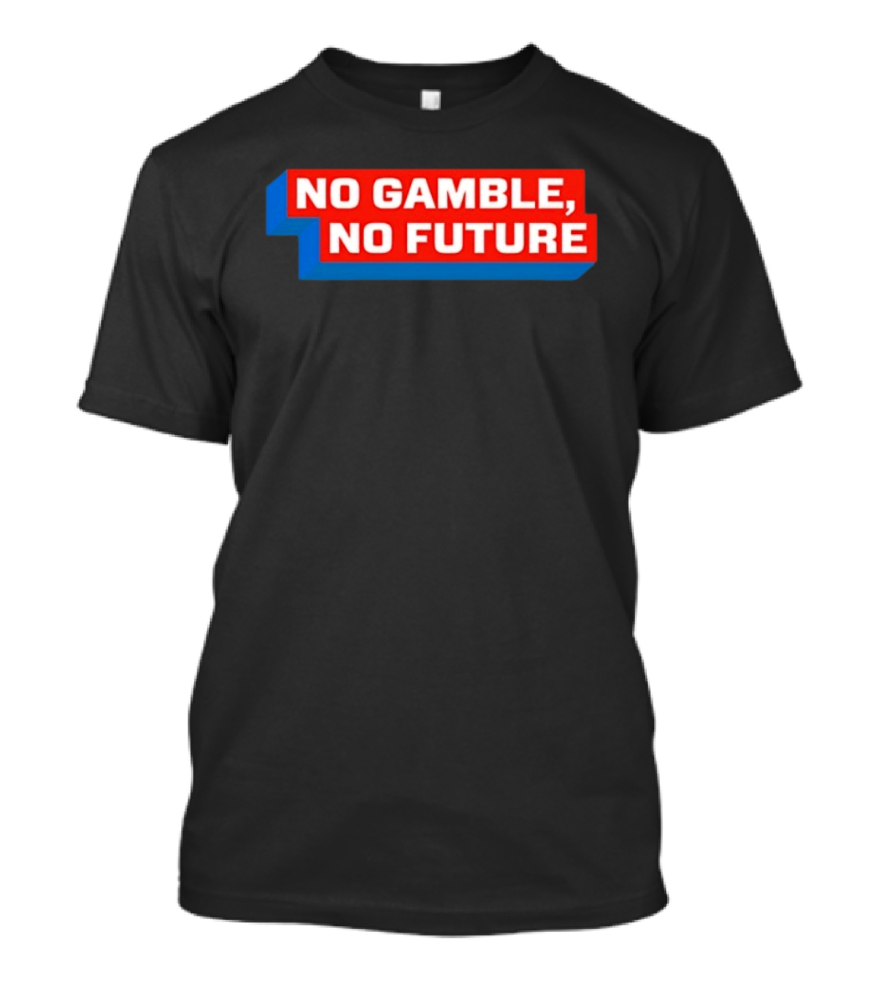 No Gamble No Future 3D Text Red Blue Block T-Shirt