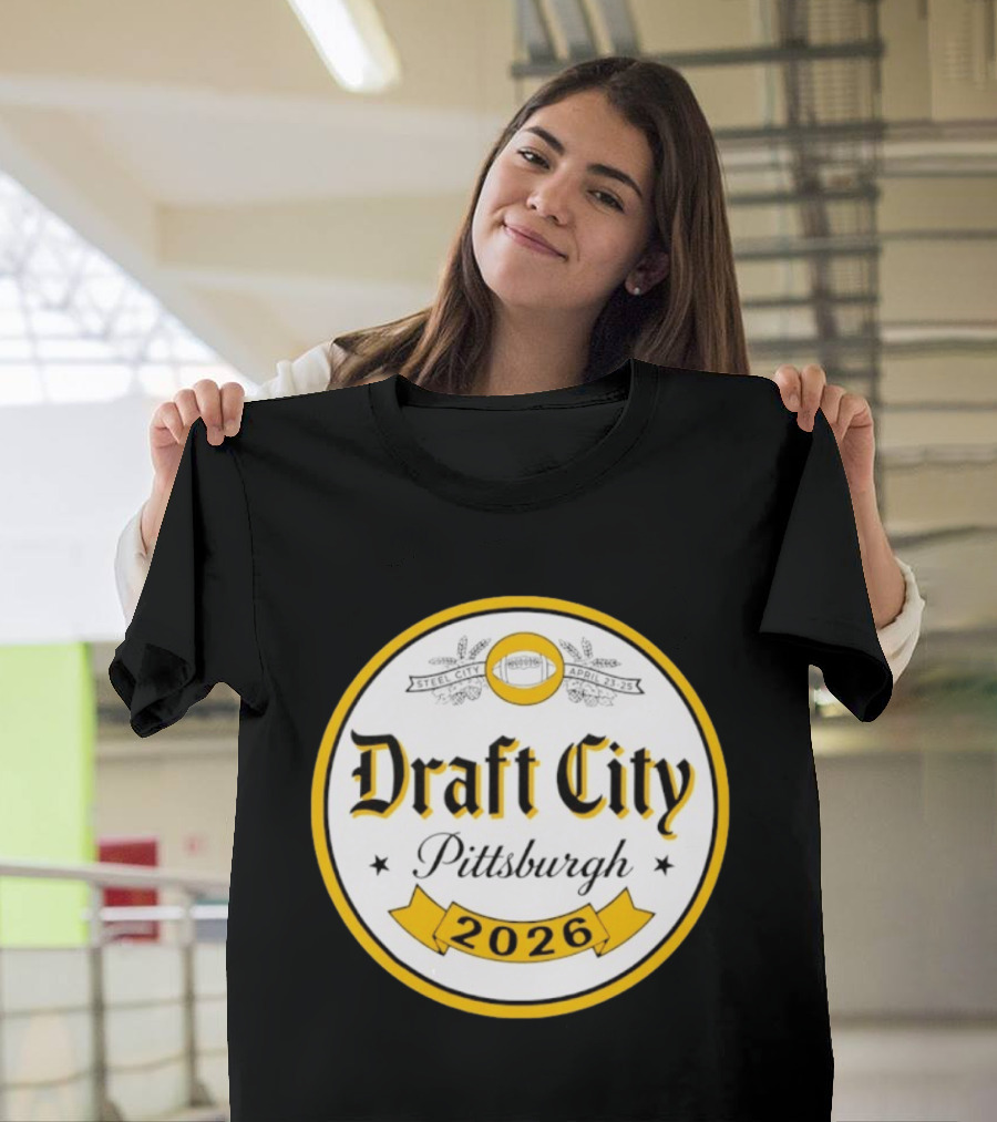 Draft City Pittsburgh 2026 Steel City April 23 25 Football Event T-Shirt