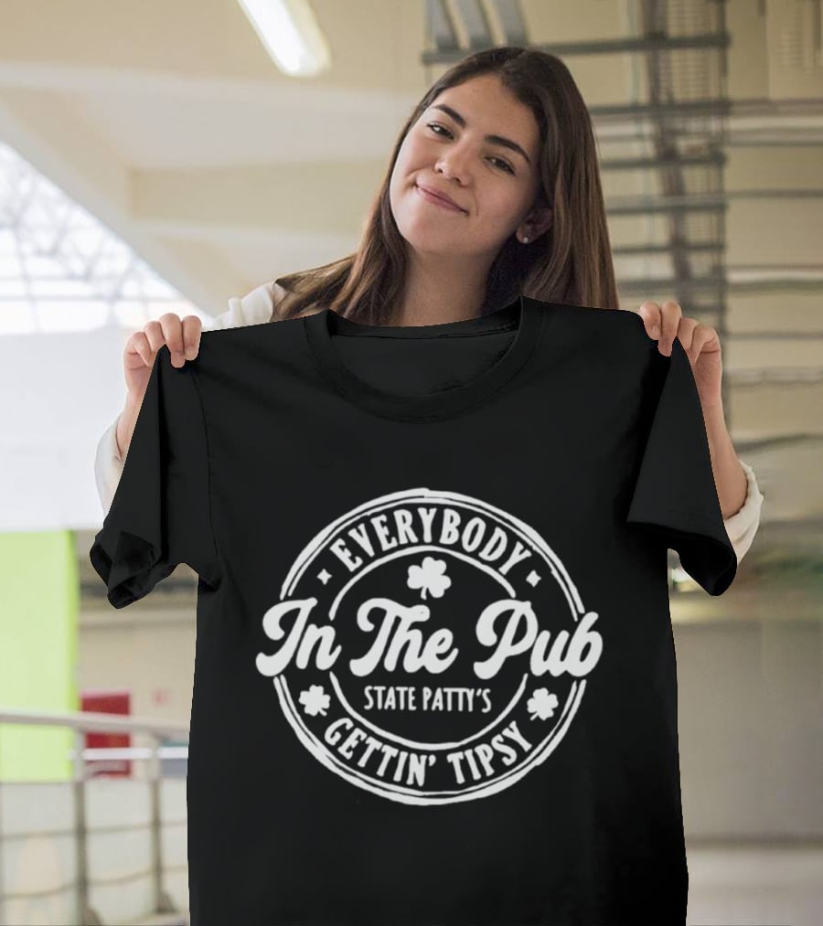 Everybody In The Pub State Patty's Gettin' Tipsy T-Shirt