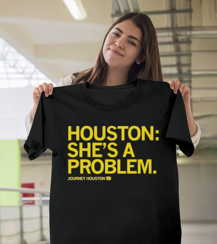 Houston She's A Problem Journey Houston T-Shirt