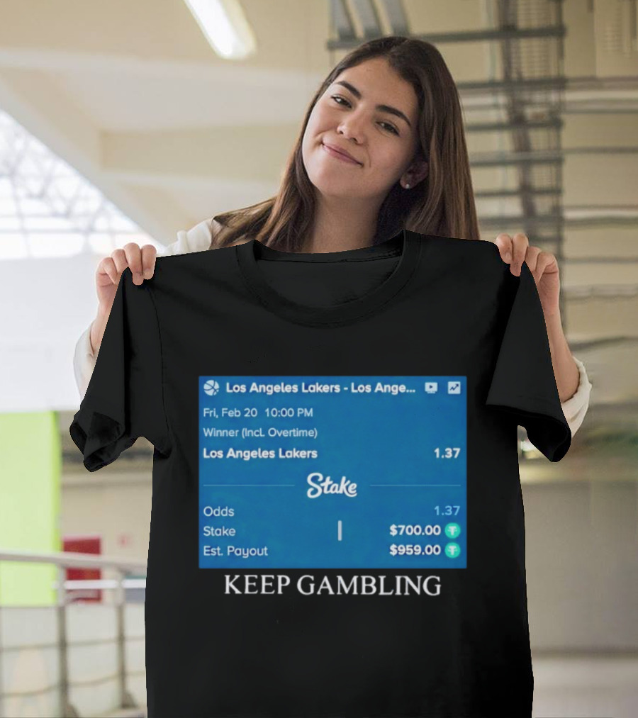 Los Angeles Lakers Keep Gambling Betting Odds Stake Wager Feb 20 T-Shirt