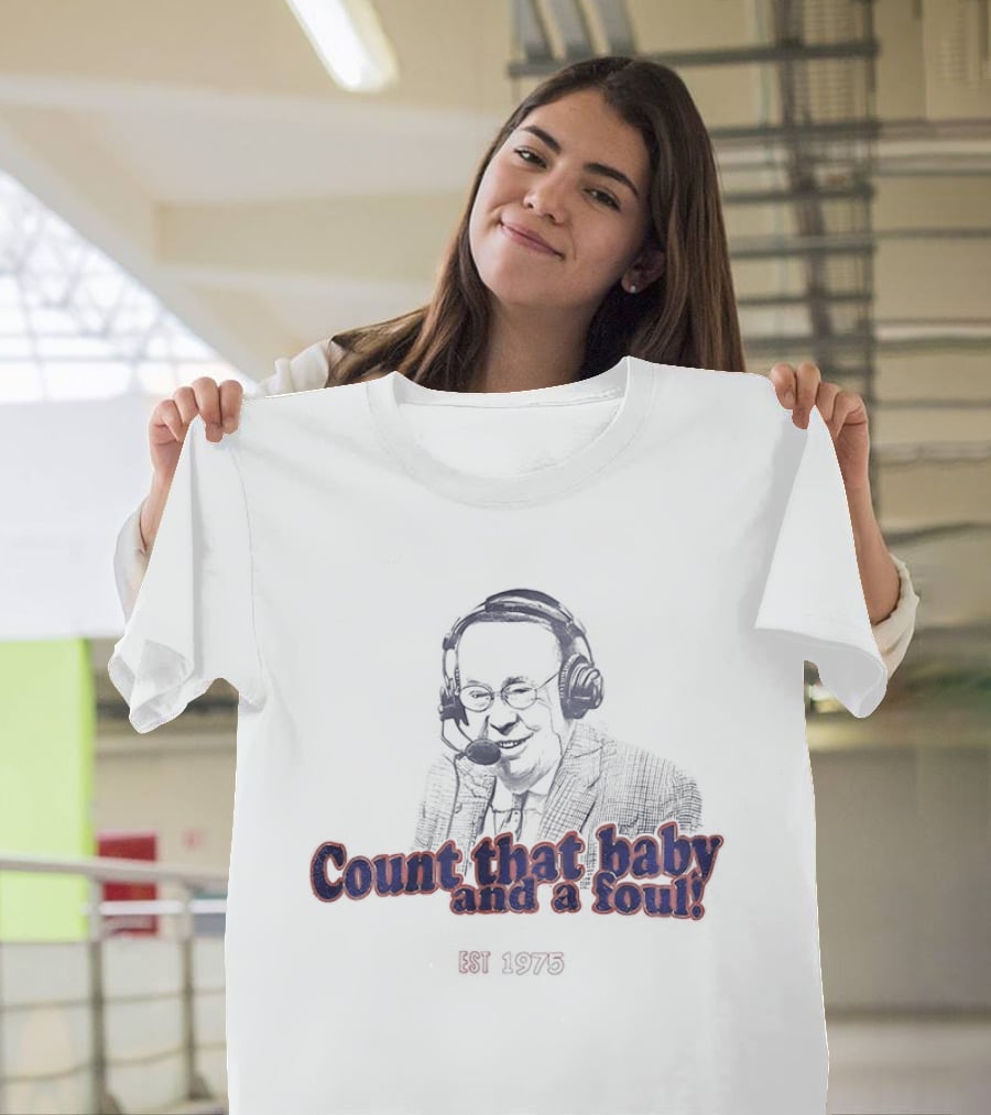 George Blaha Count That Baby And A Foul Est 1975 Iconic Sports Announcer Phrase T-Shirt