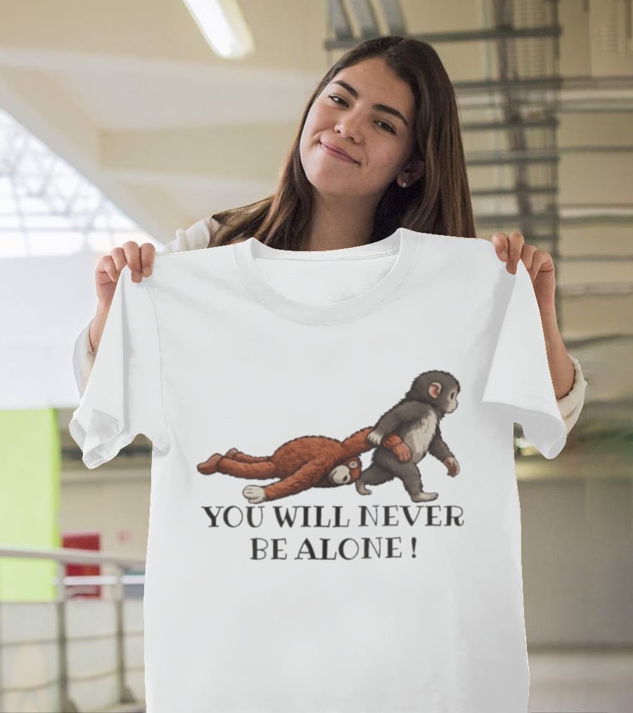 Punch The Monkey You Will Never Be Alone Playful Friendship T-Shirt