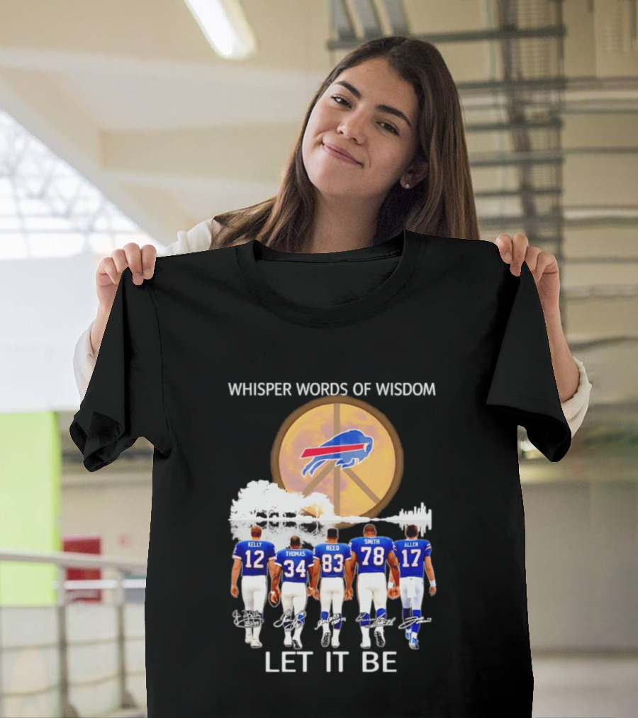 Buffalo Bills Players Kelly Thomas Reed Smith Allen Whisper Words Of Wisdom Let It Be T-Shirt