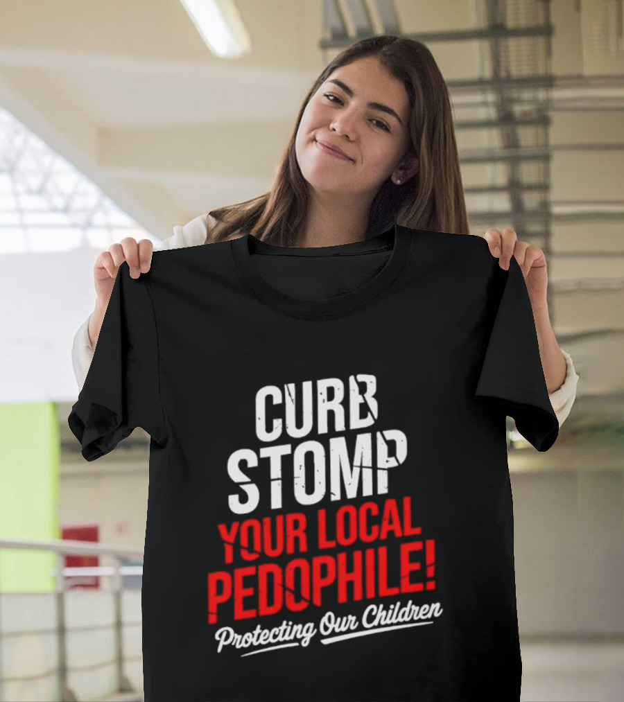 Curb Stomp Your Local Pedophile Protecting Our Children T-Shirt