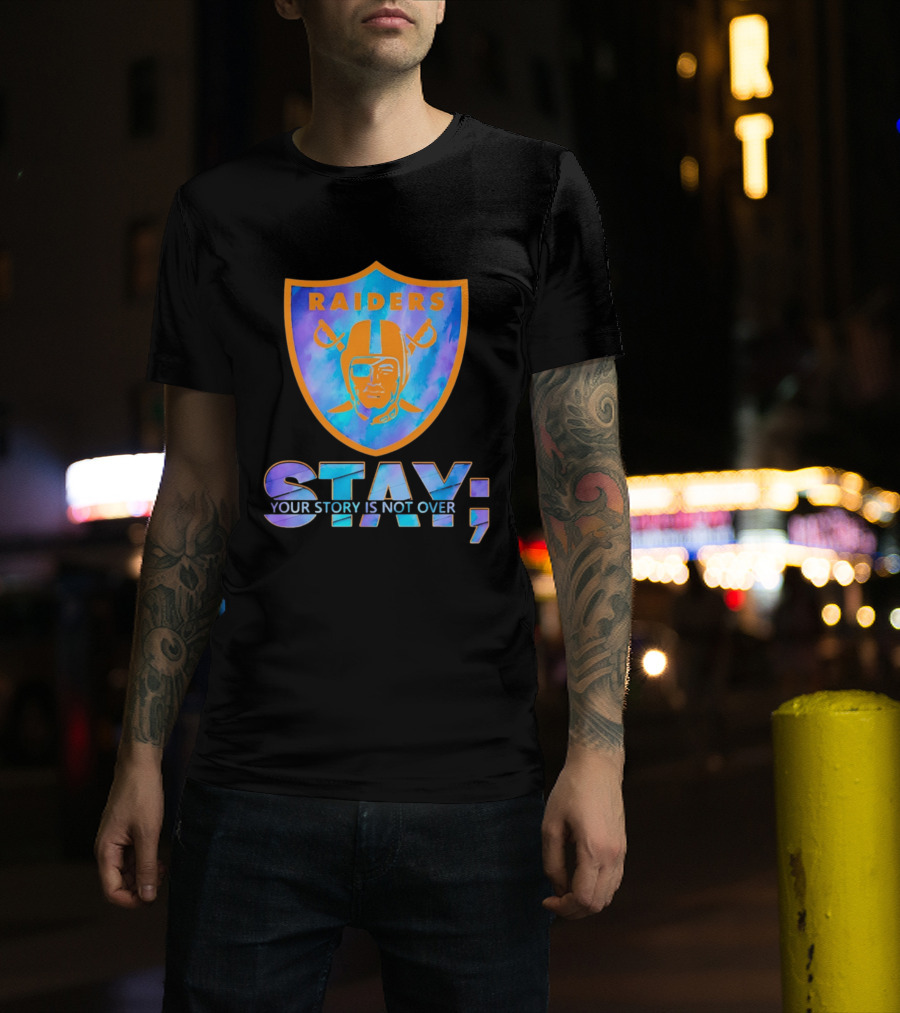 Raiders Stay Your Story Is Not Over T-Shirt