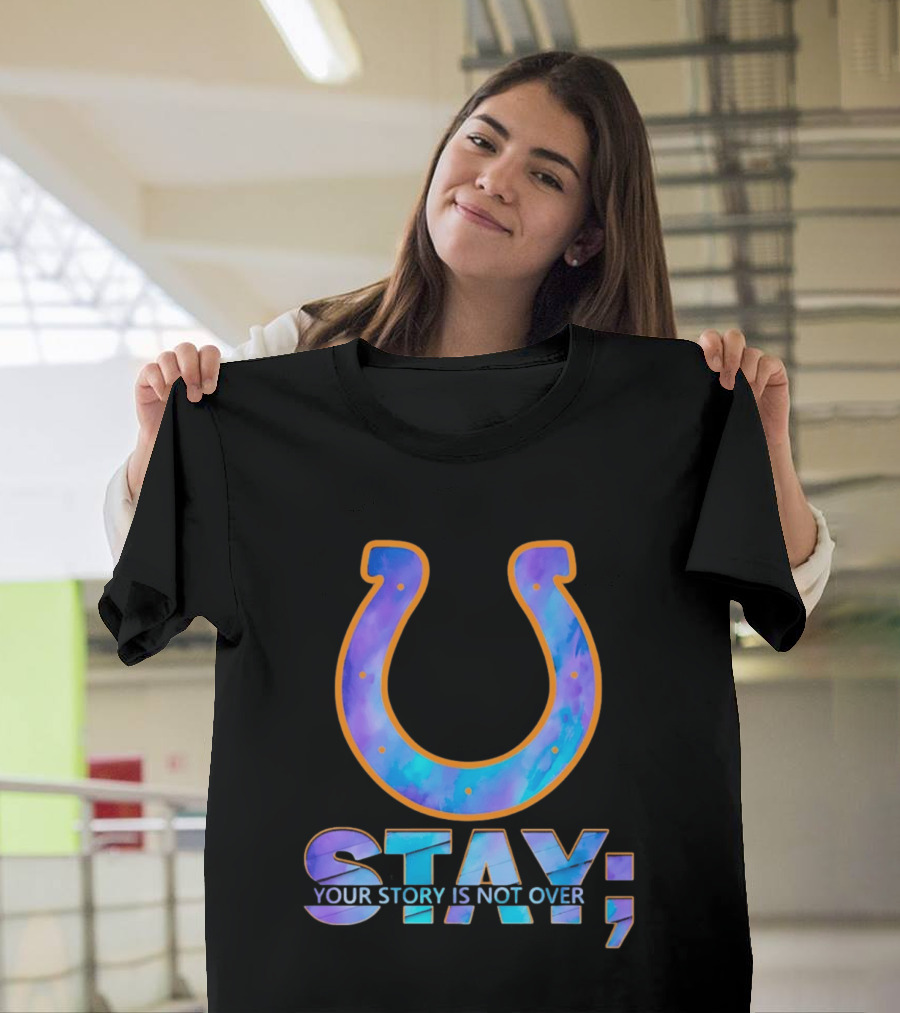 Indianapolis Colts Stay Your Story Is Not Over Semicolon Horseshoe T-Shirt