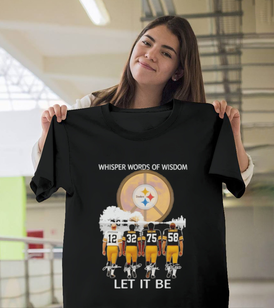 Pittsburgh Steelers Bradshaw Harris Greene Lambert Whisper Words Of Wisdom Let It Be T-Shirt