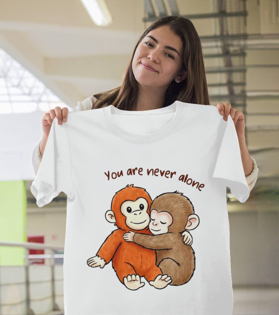 You Are Never Alone Baby Monkey Hug With Plush Toy T-Shirt