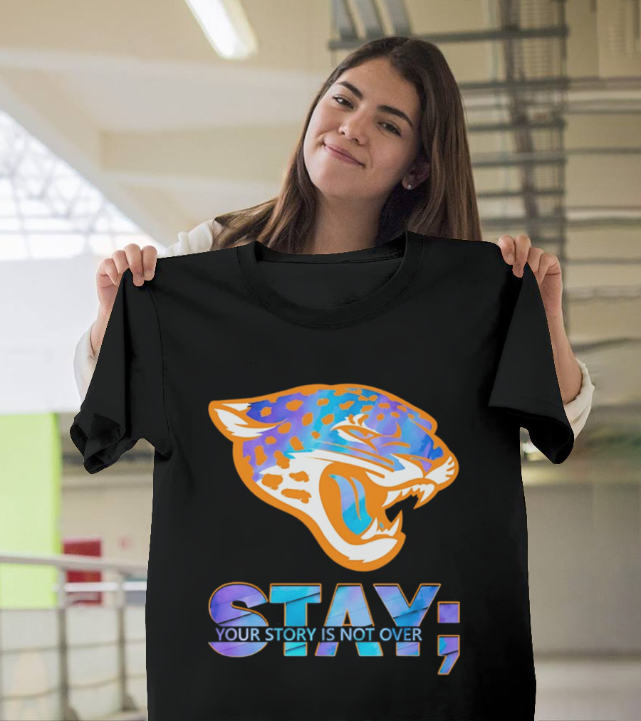 Jacksonville Jaguars Stay Your Story Is Not Over T-Shirt