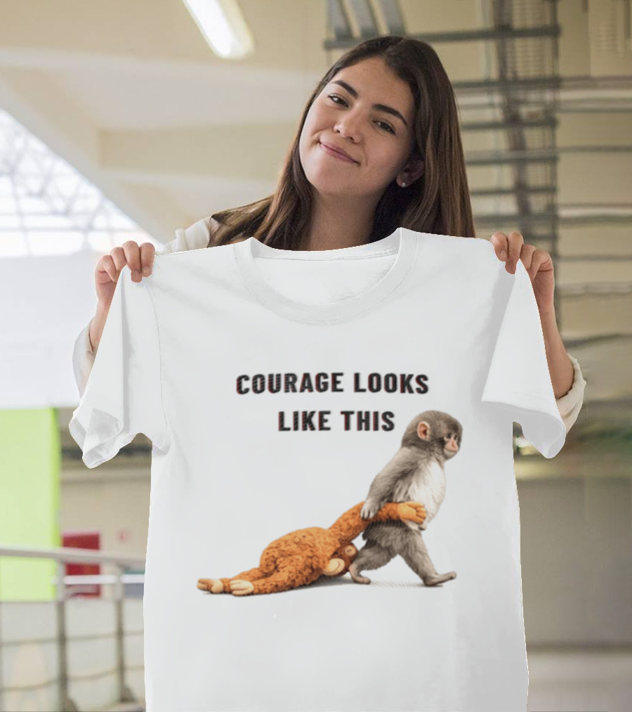 Courage Looks Like This Baby Monkey Dragging Plush Toy T-Shirt