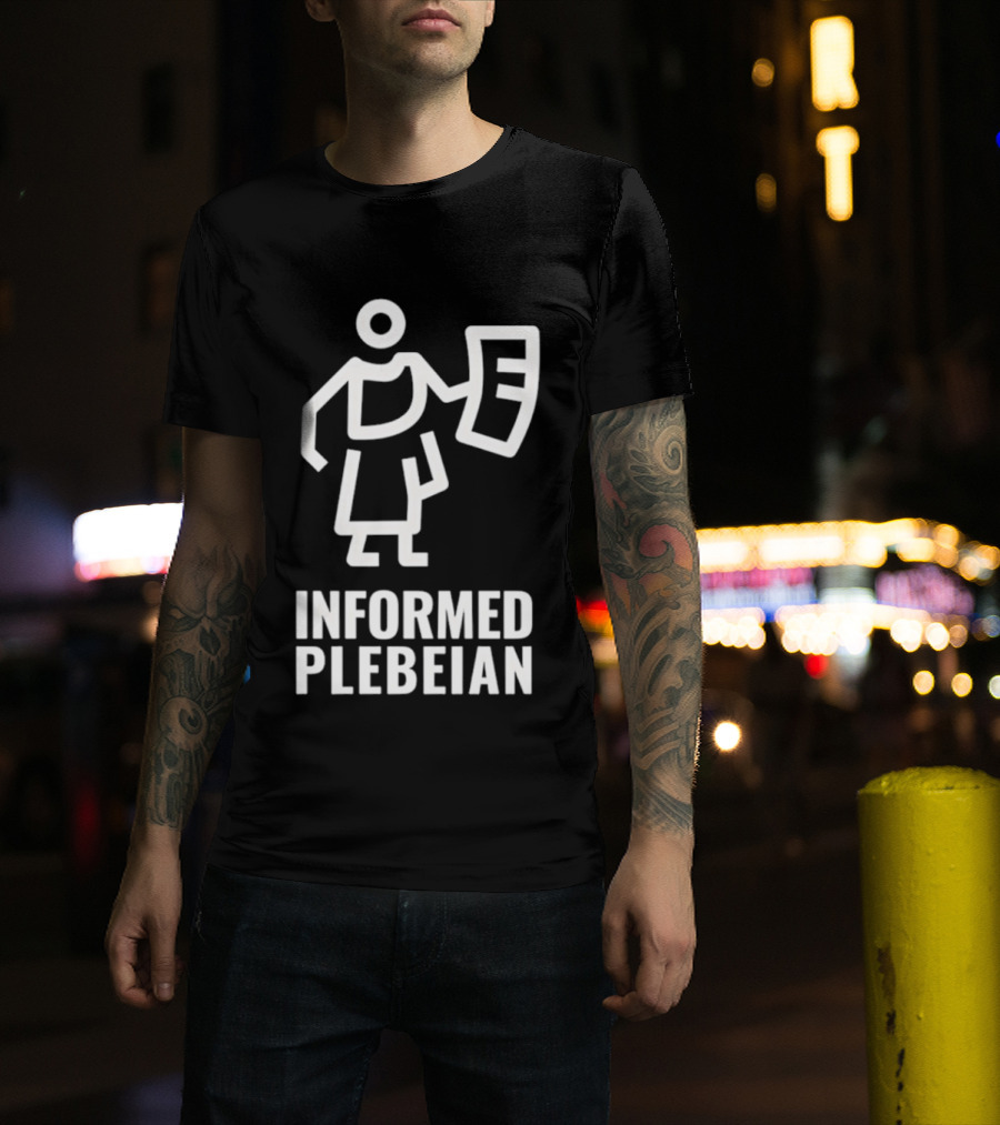 Informed Plebeian People Not Politicians T-Shirt