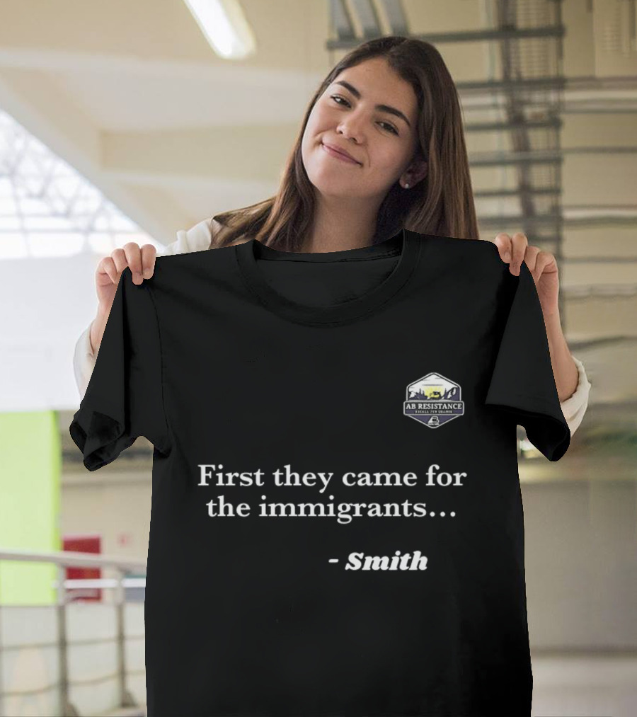 Smith First They Came For The Immigrants Advocacy Message T-Shirt