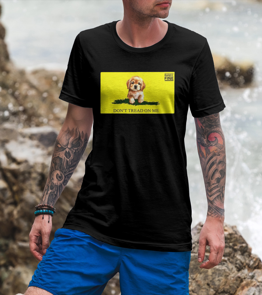 Tommy Robinson Dogs FTW Don't Tread On Me Puppy Randy Fine T-Shirt