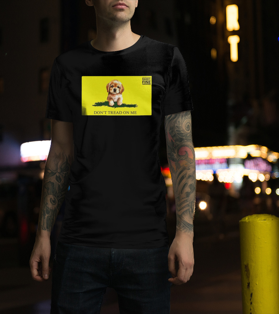 Tommy Robinson Dogs FTW Don't Tread On Me Puppy Randy Fine T-Shirt
